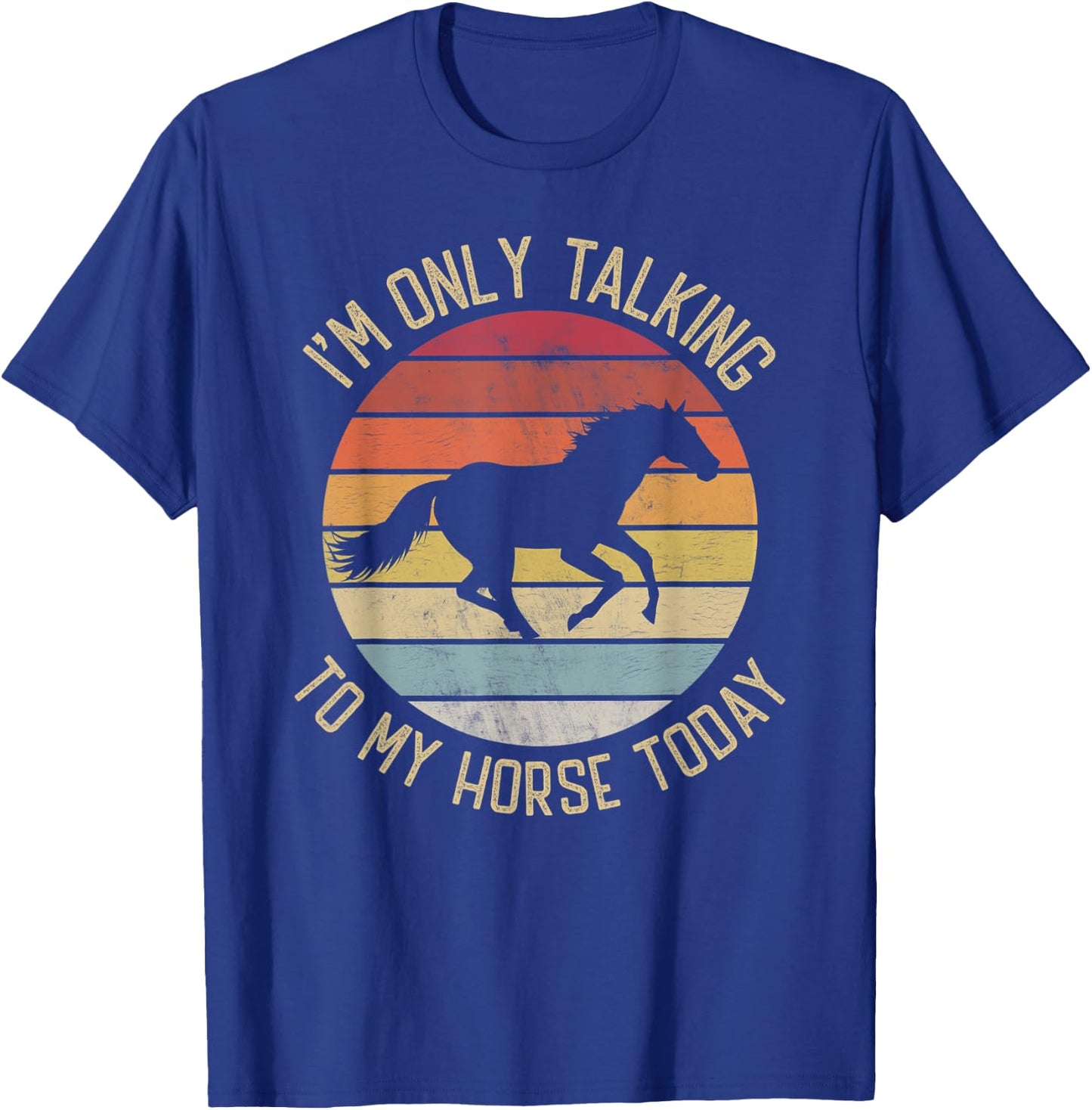I'm only talking to my horse today vintage horse lover T-Shirt - T-Shirt | Royal