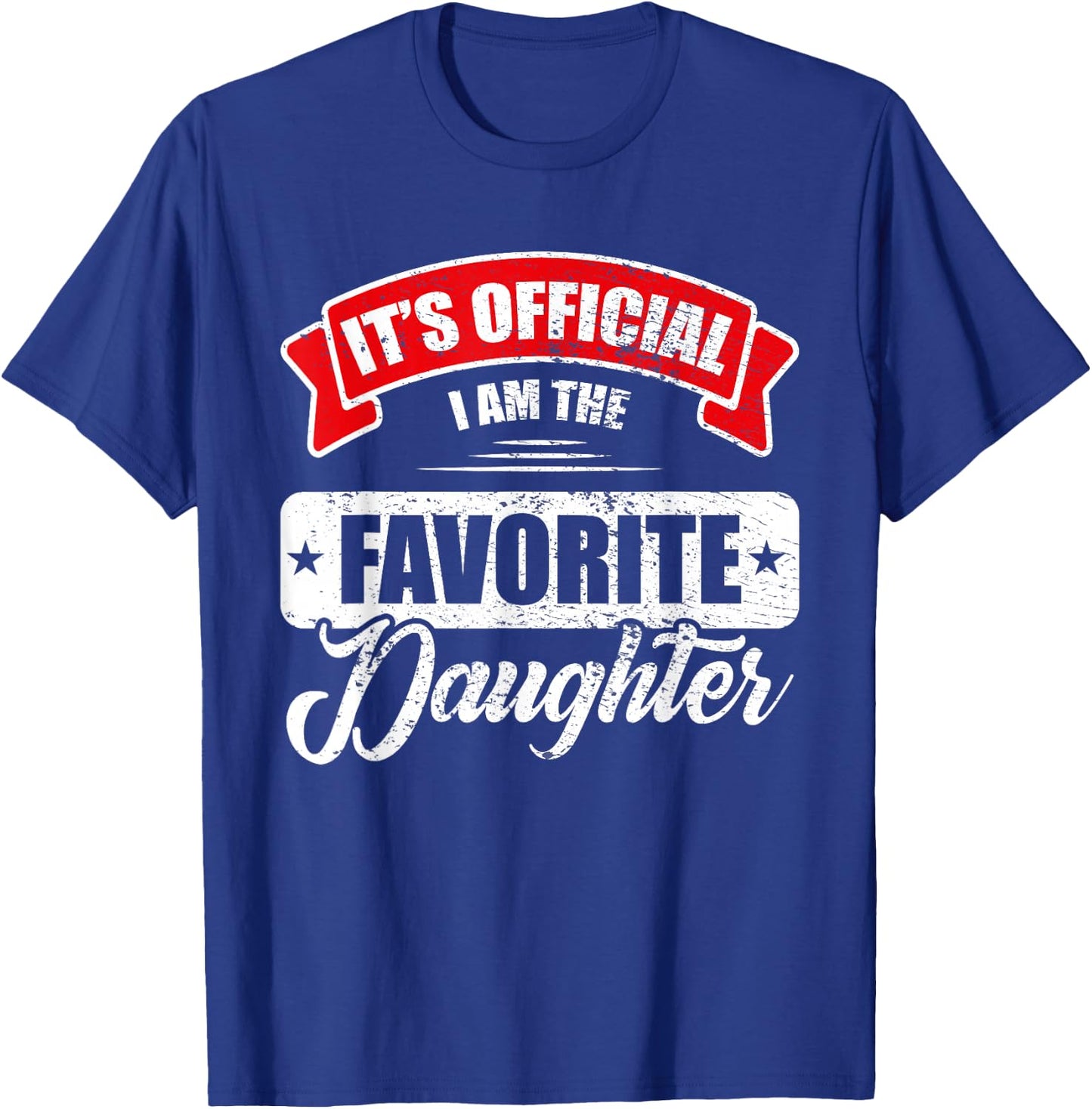 It's Official I'm The Favorite Daughter Funny Sayings T-Shirt - T-Shirt | Royal