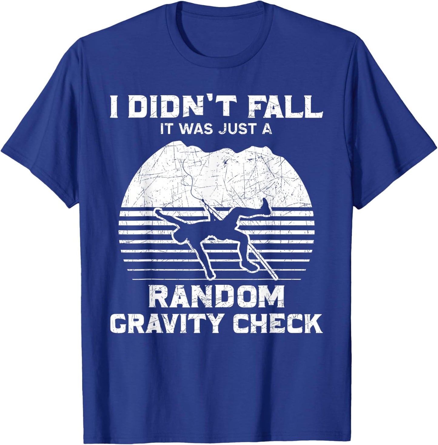 Rock Climbing Climber I Didn'T Fall Random Gravity Check T-Shirt - T-Shirt | Royal