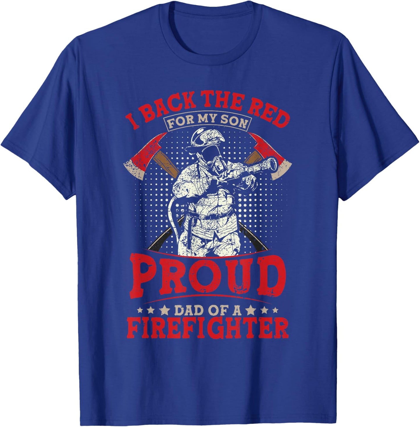 I Back The Red For My Son Proud Dad Of A Firefighter T-Shirt - T-Shirt | Royal