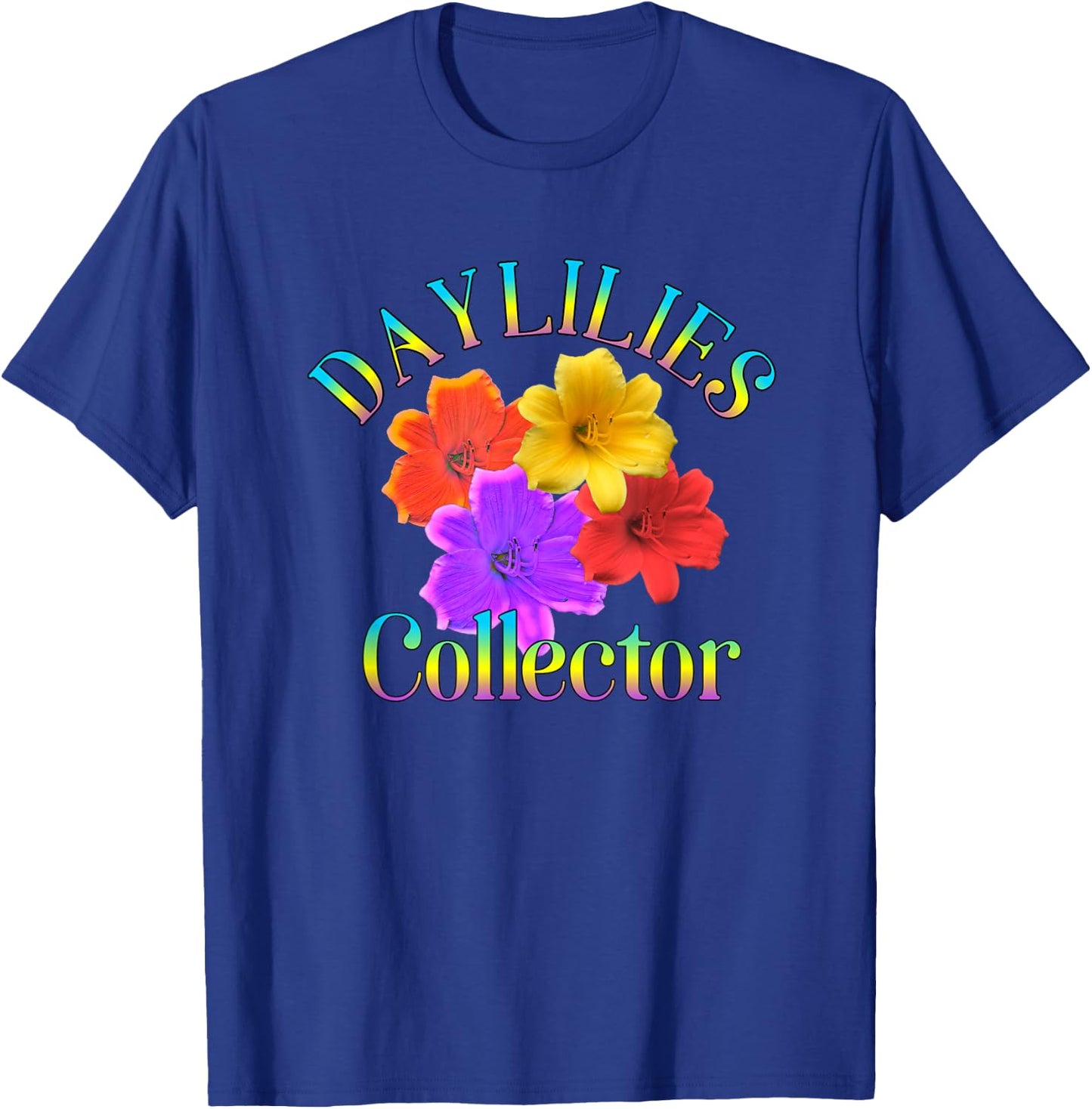 Daylilies Collector Yard Garden Flowers Gardener T-Shirt - T-Shirt | Royal
