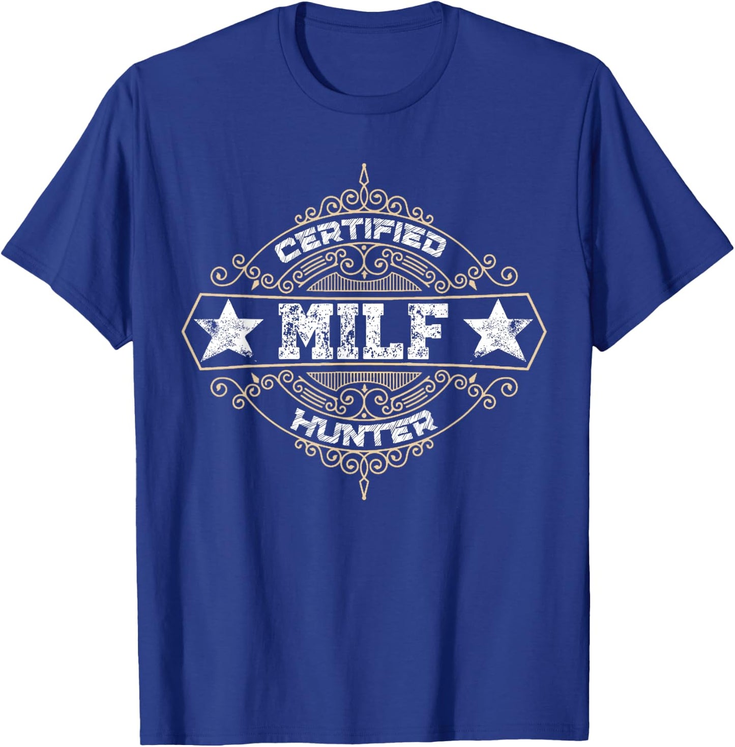 Certified MILF Hunter Adult Humor That Love Milfs T-Shirt - T-Shirt | Royal