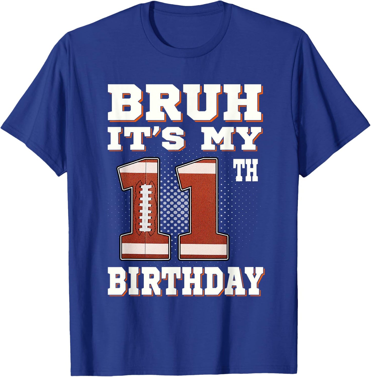 Bruh It's My 11th Birthday 11 Year Old Football Kids T-Shirt - T-Shirt | Royal