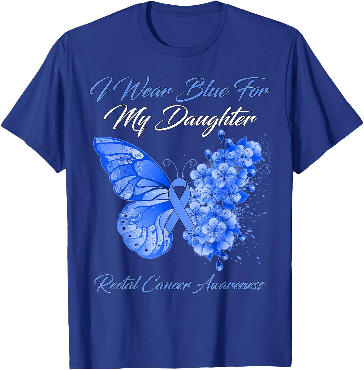 Butterfly I Wear Blue For My Daughter Rectal Cancer Warrior T-Shirt - T-Shirt | Royal