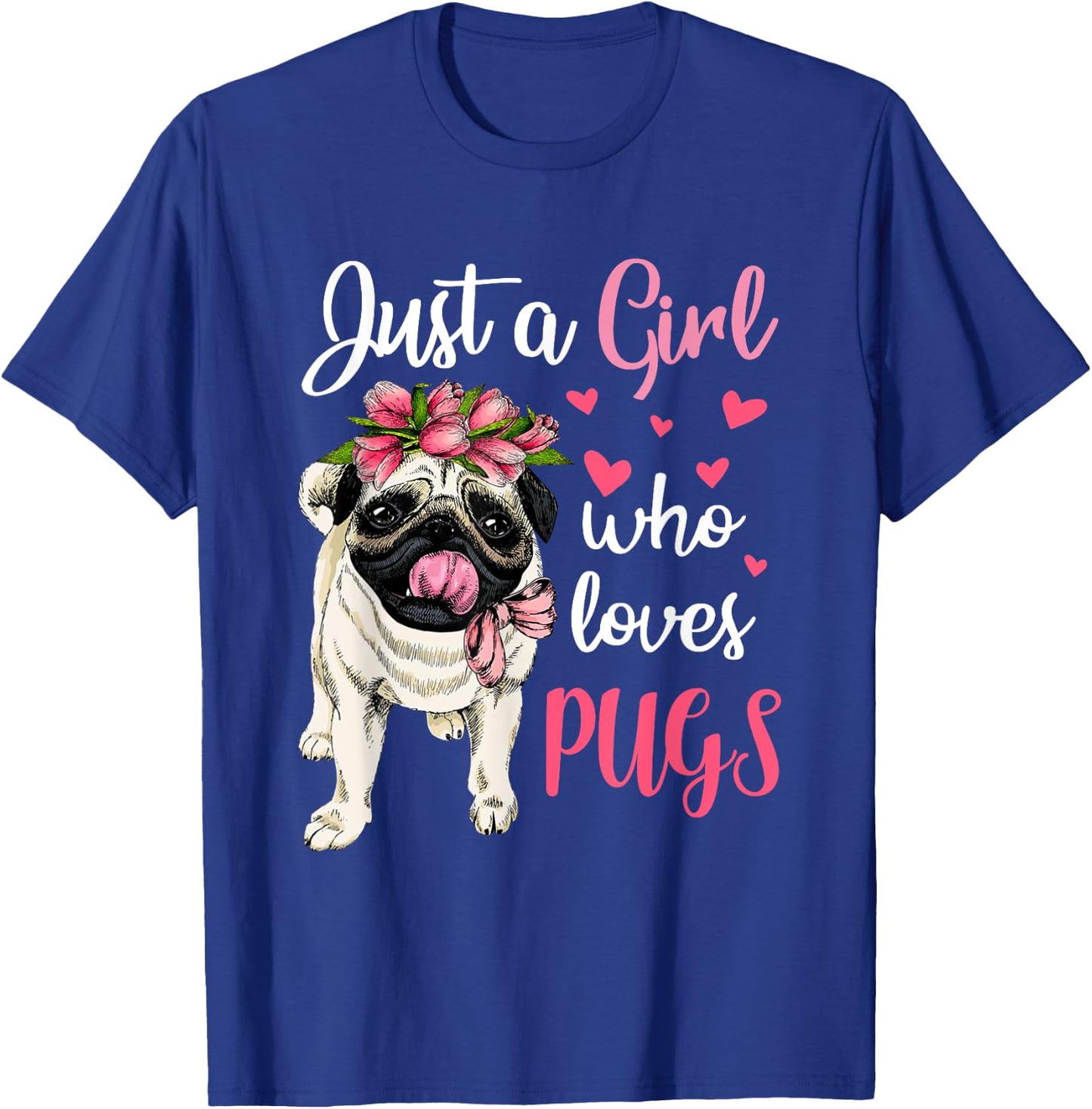 Just a Girl who loves Pugs Funny Dog Mom Pug T-Shirt - T-Shirt | Royal