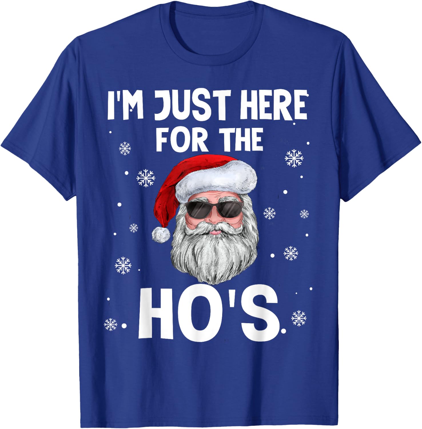 I'm Just Here For The Ho's Funny Christmas Santa Ho's Quotes T-Shirt - T-Shirt | Royal