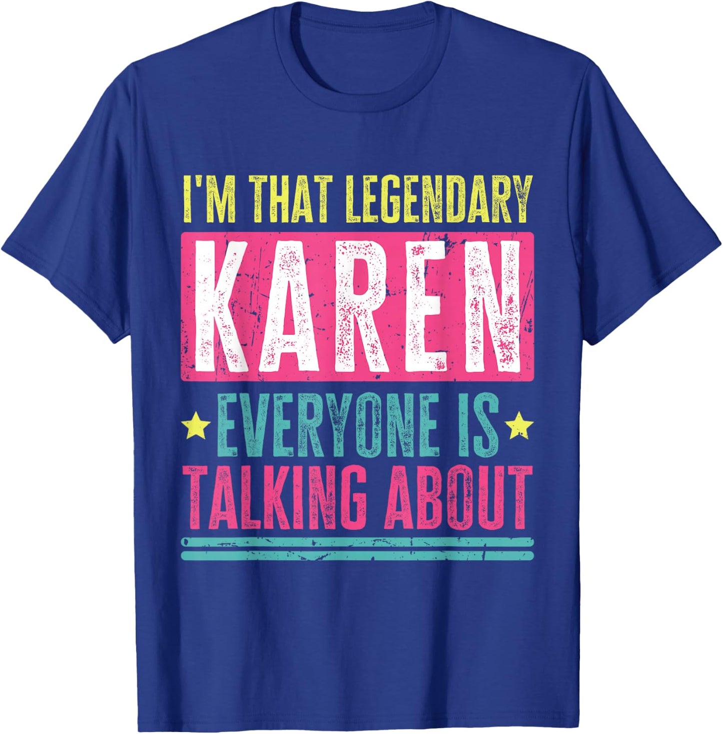 Legendary Karen First Name Funny Quote For Karen T-Shirt - T-Shirt | Royal