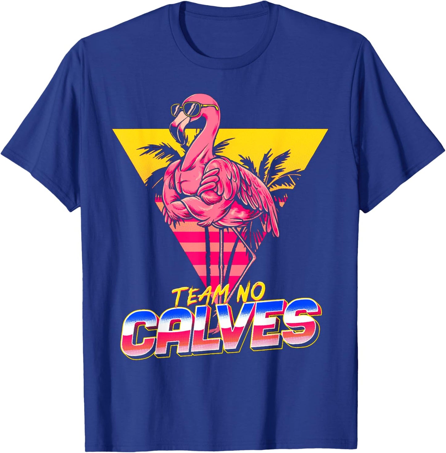Team No Calves Flamingo Gym Weightlifting Bodybuilding Funny T-Shirt - T-Shirt | Royal