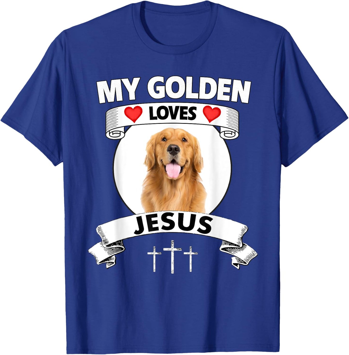 My Golden Retriever Loves Jesus Christian Family Dog Mom Dad Men Women T-Shirt - T-Shirt | Royal