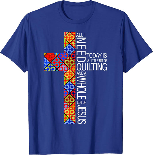 Christian Quilting Women Gifts All I Need Today Is Quilting And Jesus T-Shirt - T-Shirt | Royal