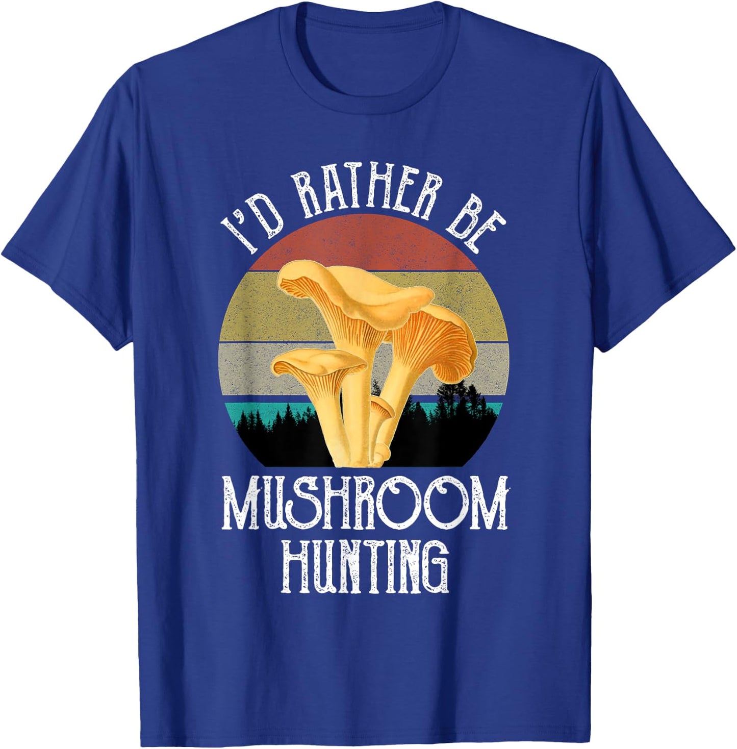I'd Rather Be Mushroom Hunting Funny Chanterelles Vintage T-Shirt - T-Shirt | Royal