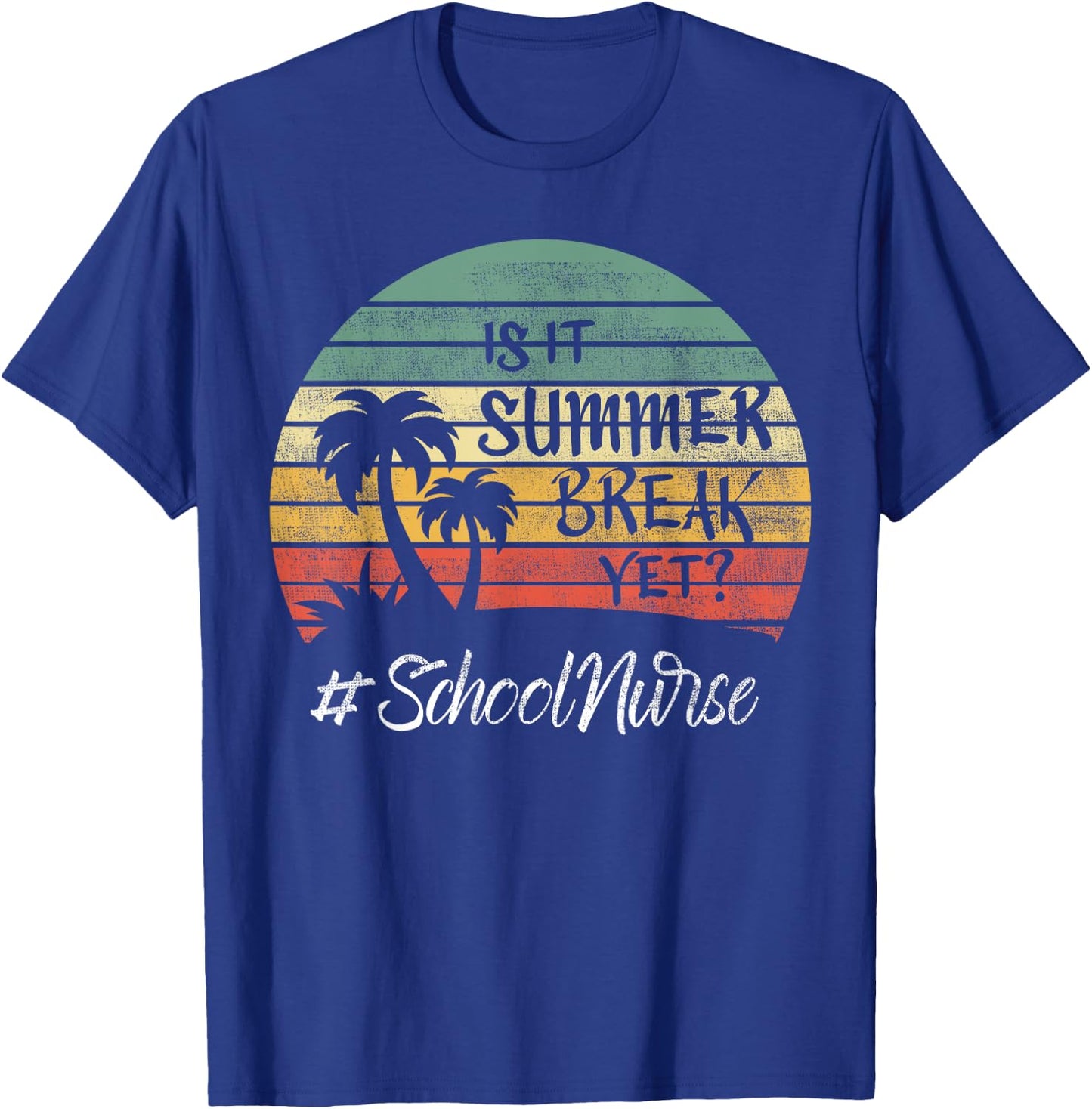 School Nurse Is It Summer Break Yet Last Day Of School Women T-Shirt - T-Shirt | Royal