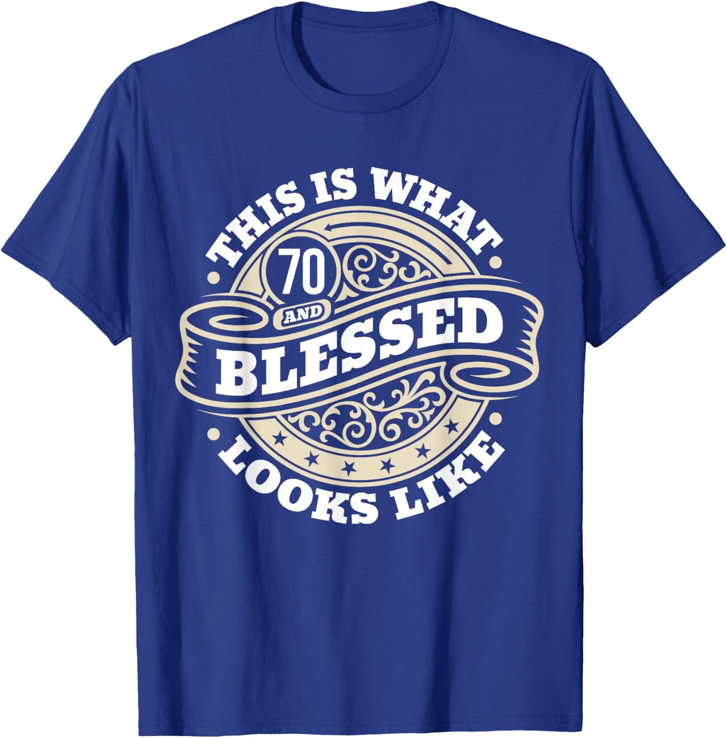 70th Birthday Age 70 Blessed I Religious 70th Birthday T-Shirt - T-Shirt | Royal
