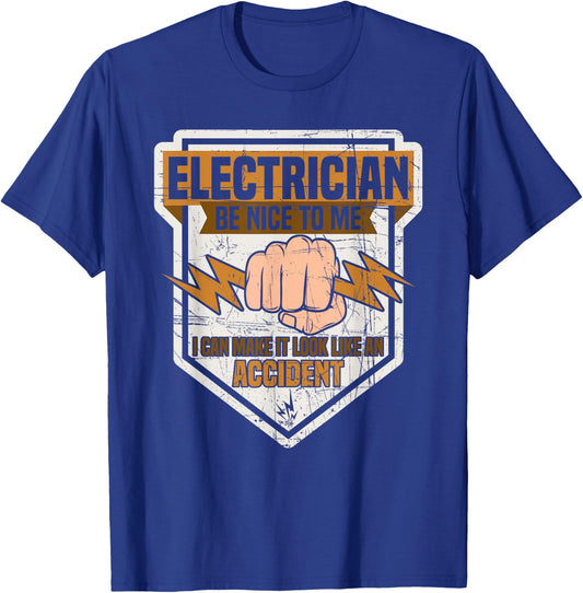 Electrician be nice to me I can make it look like Accident T-Shirt - T-Shirt | Royal