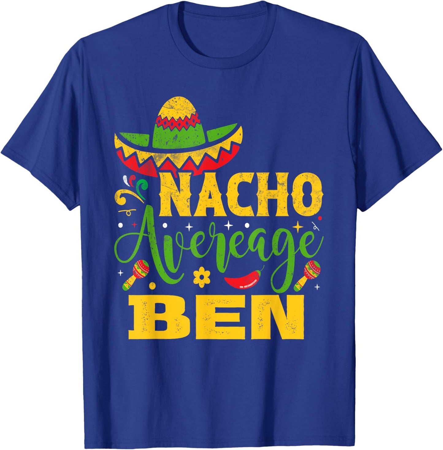 Nacho Average BEN Custom Name Cinco De Mayo Sombrero T-Shirt - T-Shirt | Royal