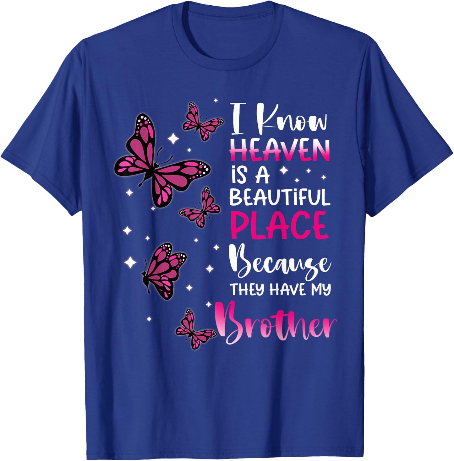Heaven is Beautiful Place Because They Have my Brother Angel T-Shirt - T-Shirt | Royal