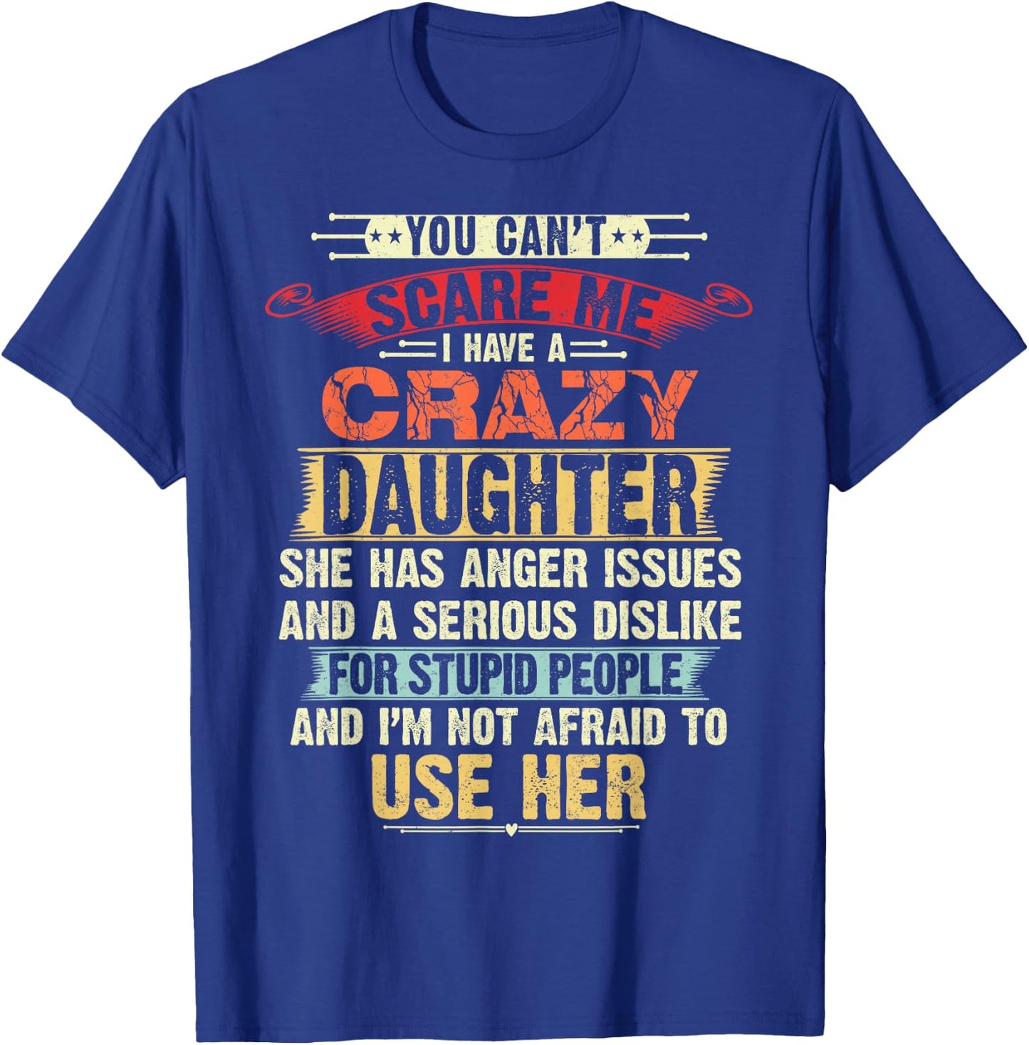 You Can't Scare Me I Have A Crazy Daughter Gifts for dad mom T-Shirt - T-Shirt | Royal