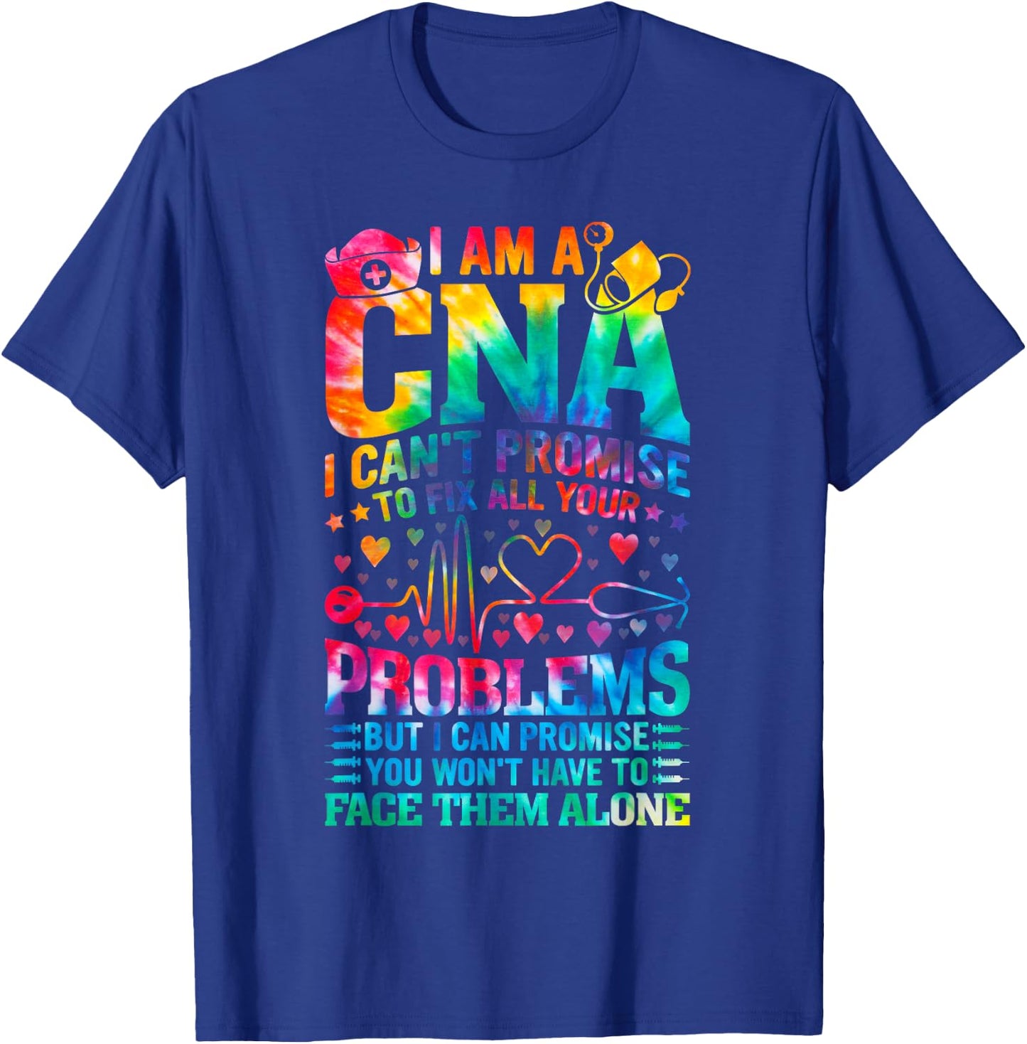 I'm a CNA I Can’t Promise to Fix All Your Problems tie dye T-Shirt - T-Shirt | Royal