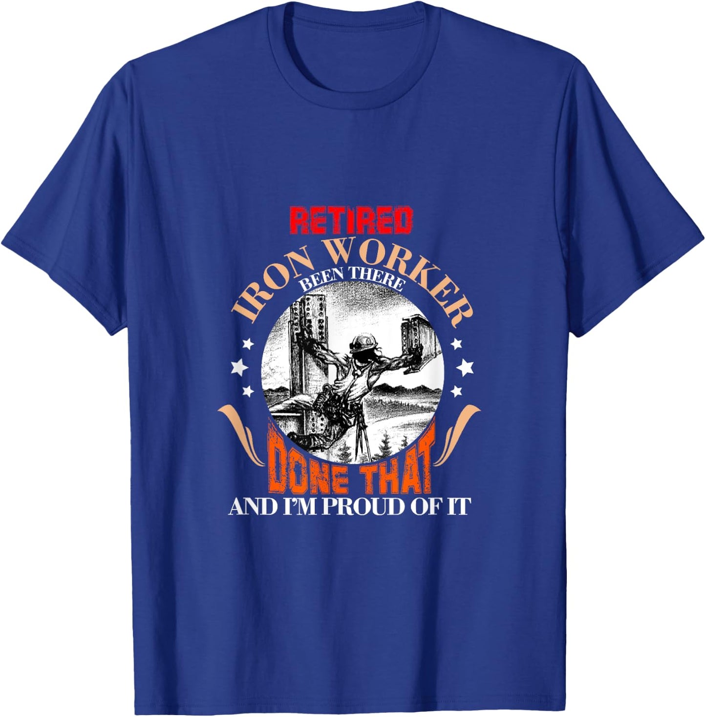 CharlIan Minds - Proud Retired Ironworker Been There Done That Funny Retirement T-Shirt - T-Shirt | Royal