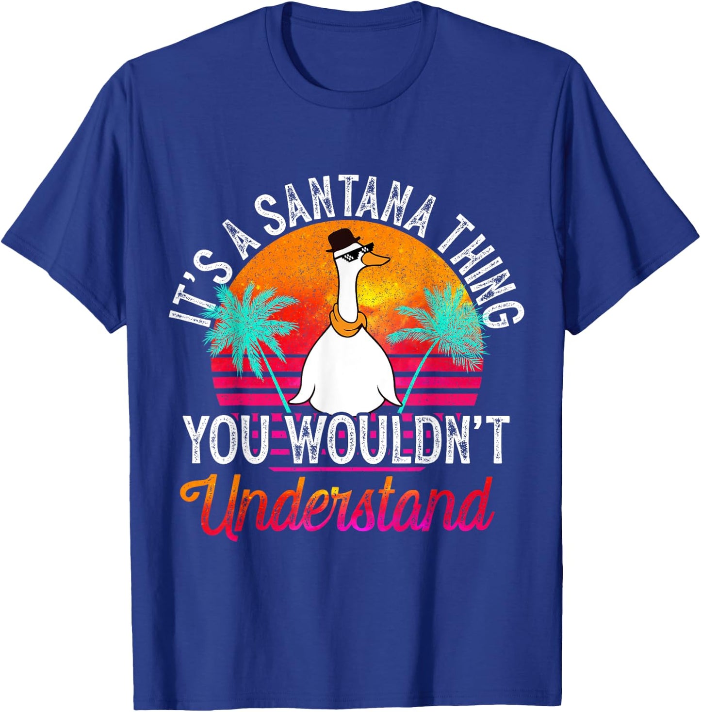 It's A Santana Thing You Wouldn't Understand Funny Santana T-Shirt - T-Shirt | Royal