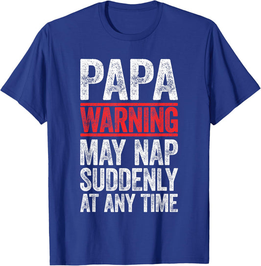 Papa Warning May Nap Suddenly At Any Time Shirt Men Grandpa T-Shirt - T-Shirt | Royal