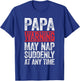 Papa Warning May Nap Suddenly At Any Time Shirt Men Grandpa T-Shirt - T-Shirt | Royal