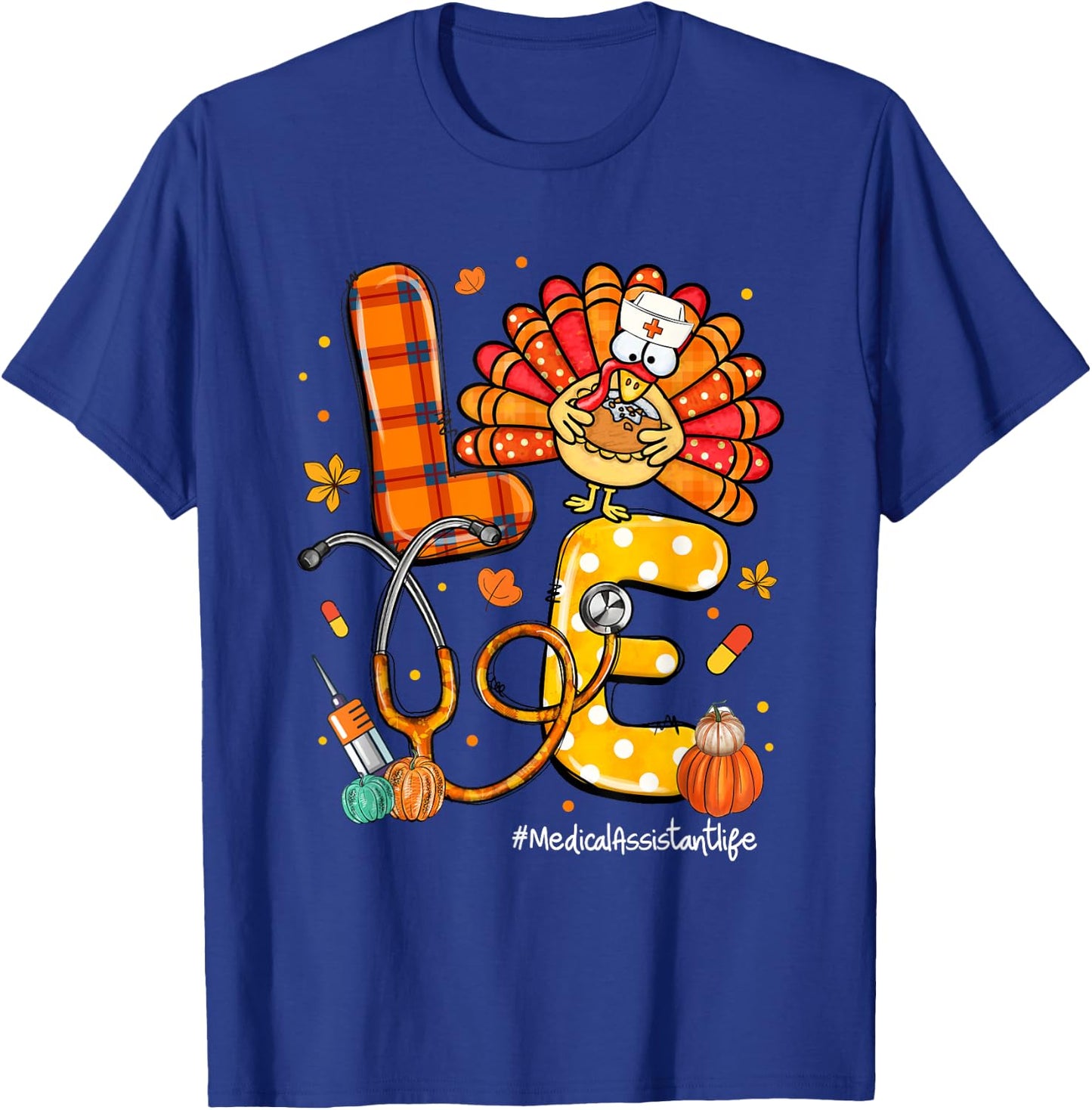 LOVE Turkey Medical Assistant Life Stethoscope Thanksgiving T-Shirt - T-Shirt | Royal