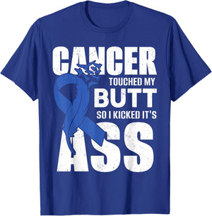 Cancer Touched My Butt so I Kicked it's Ass Colon Cancer T-Shirt - T-Shirt | Royal
