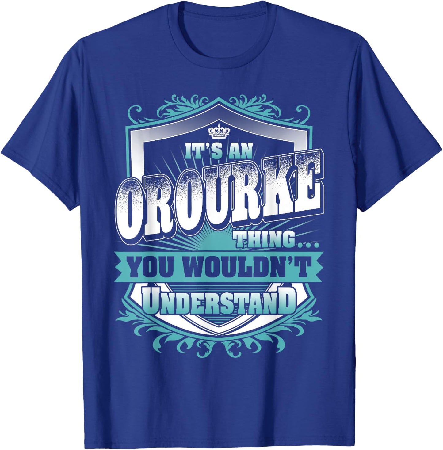 It's An OROURKE Thing You Wouldn't Understand Name Vintage T-Shirt - T-Shirt | Royal