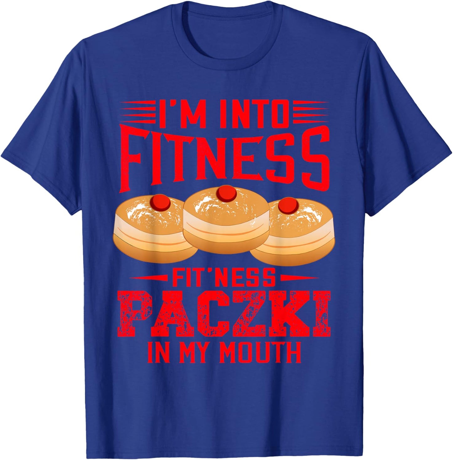I'm Into Fitness Funny Paczki Day Donuts Polish Pride T-Shirt - T-Shirt | Royal