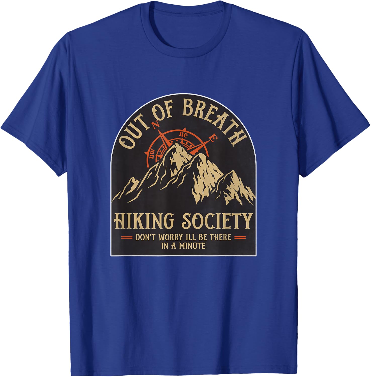 Hilarious Out of Breath Hiking Society Don't Worry I'll Be T-Shirt - T-Shirt | Royal