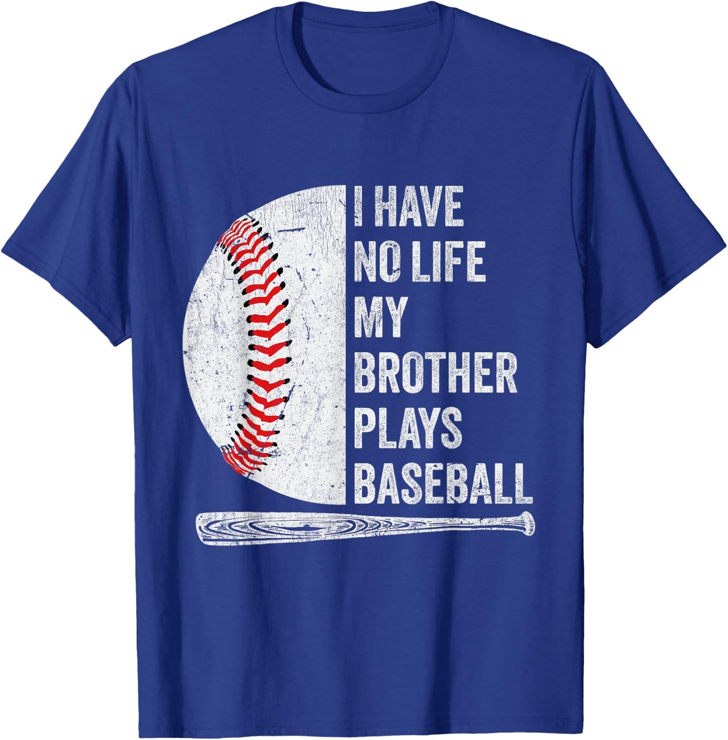 Funny Baseball I Have No Life My Brother Plays Baseball T-Shirt - T-Shirt | Royal