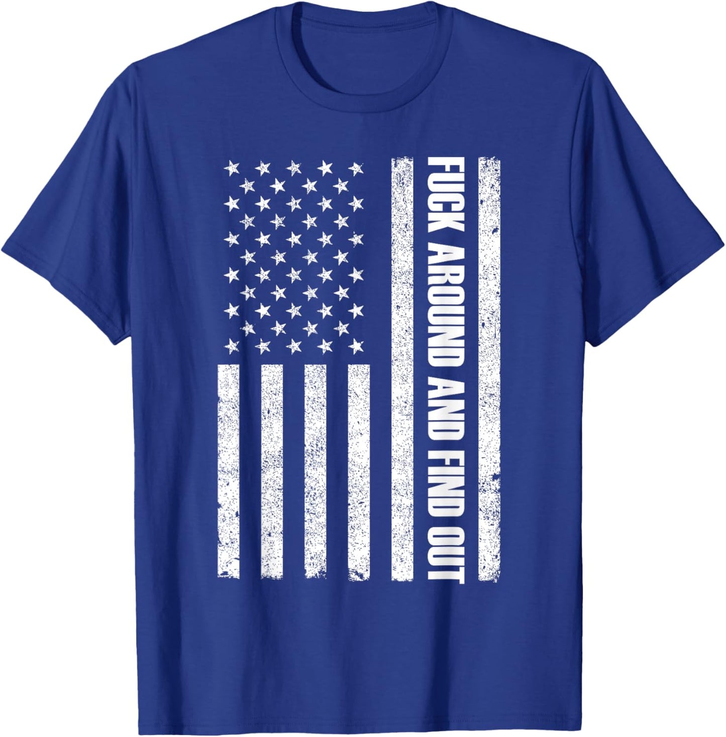 Fuck Around And Find Out American Flag FAFO T-Shirt - T-Shirt | Royal
