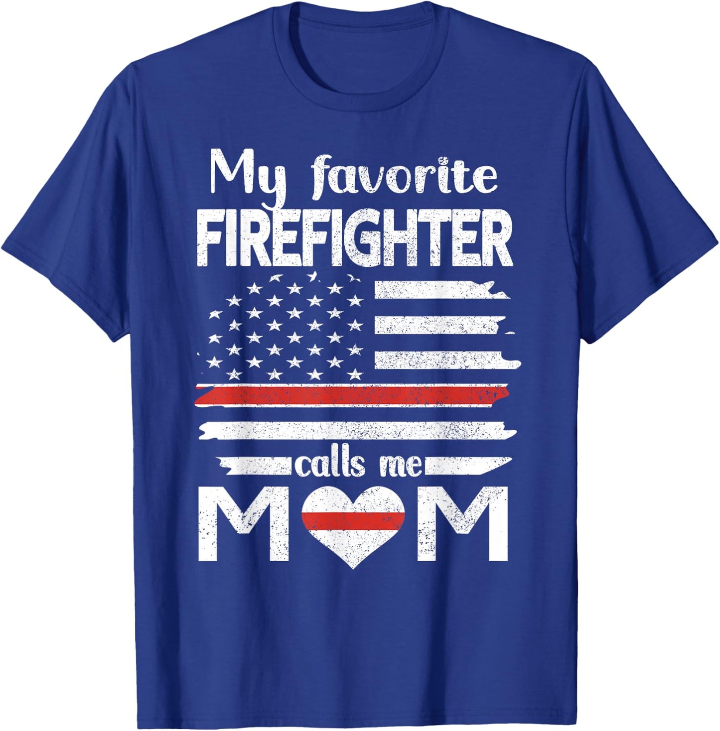 My Favorite Firefighter Calls Me Mom Thin Red Line Fire Mom T-Shirt - T-Shirt | Royal