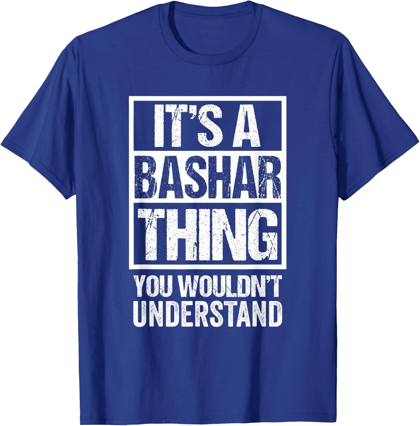 It's A Bashar Thing You Wouldn't Understand T-Shirt - T-Shirt | Royal