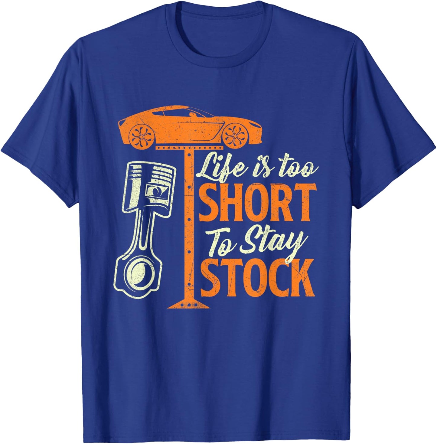 Life Is Too Short To Stay Stock - Car Lover Racing Mechanic T-Shirt - T-Shirt | Royal
