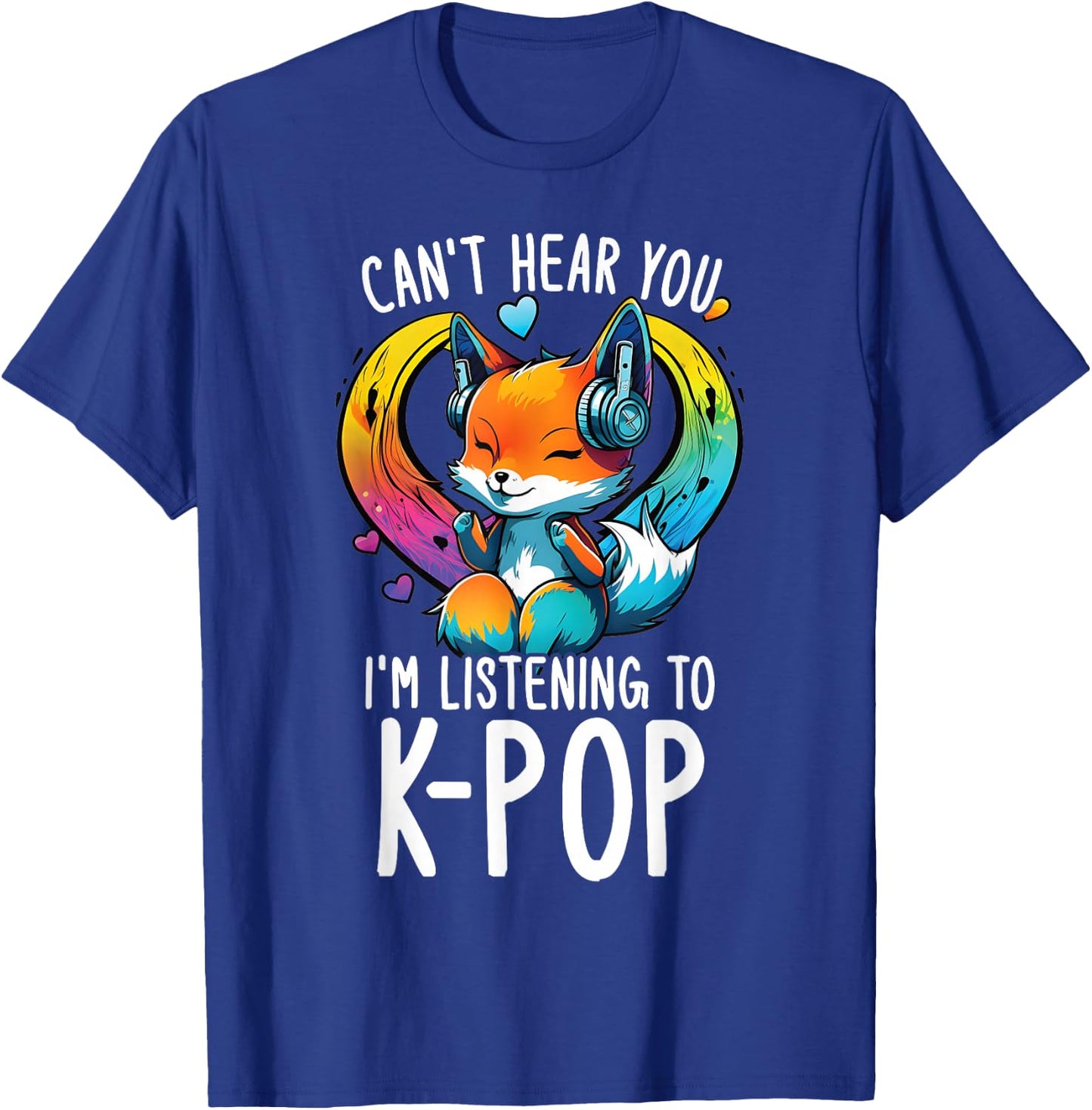 Can't Hear You Listening to Kpop Fox Merch K-pop Merchandise T-Shirt - T-Shirt | Royal