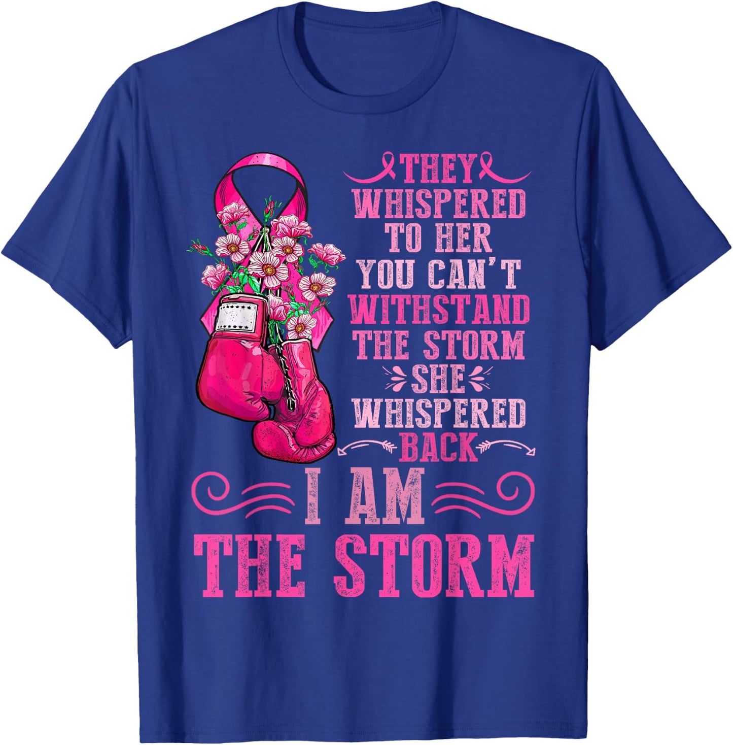 I Am The Storm Breast Cancer Awareness Warrior Pink Ribbon T-Shirt - T-Shirt | Royal