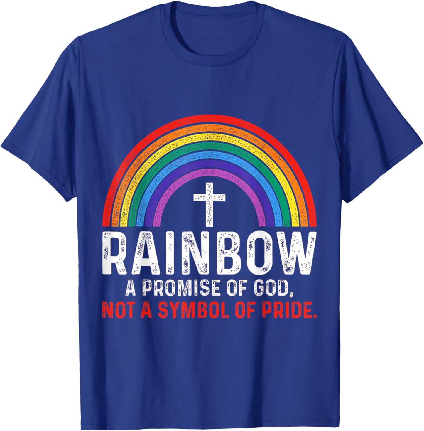 Rainbow A Promise Of God Not A Symbol Of Pride Religious T-Shirt - T-Shirt | Royal