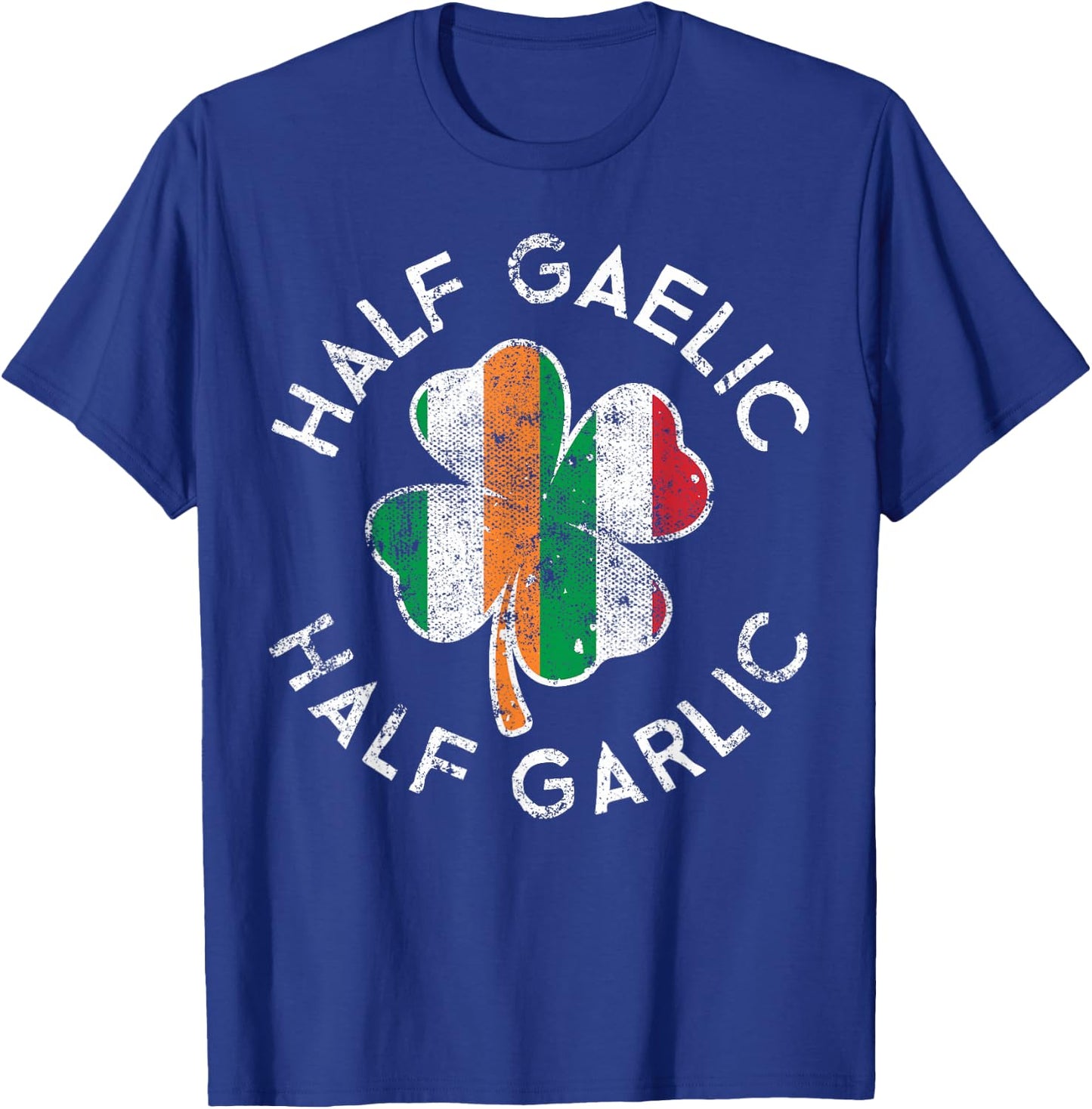 Half Gaelic Half Garlic Irish Italian St. Patrick's Day T-Shirt - T-Shirt | Royal
