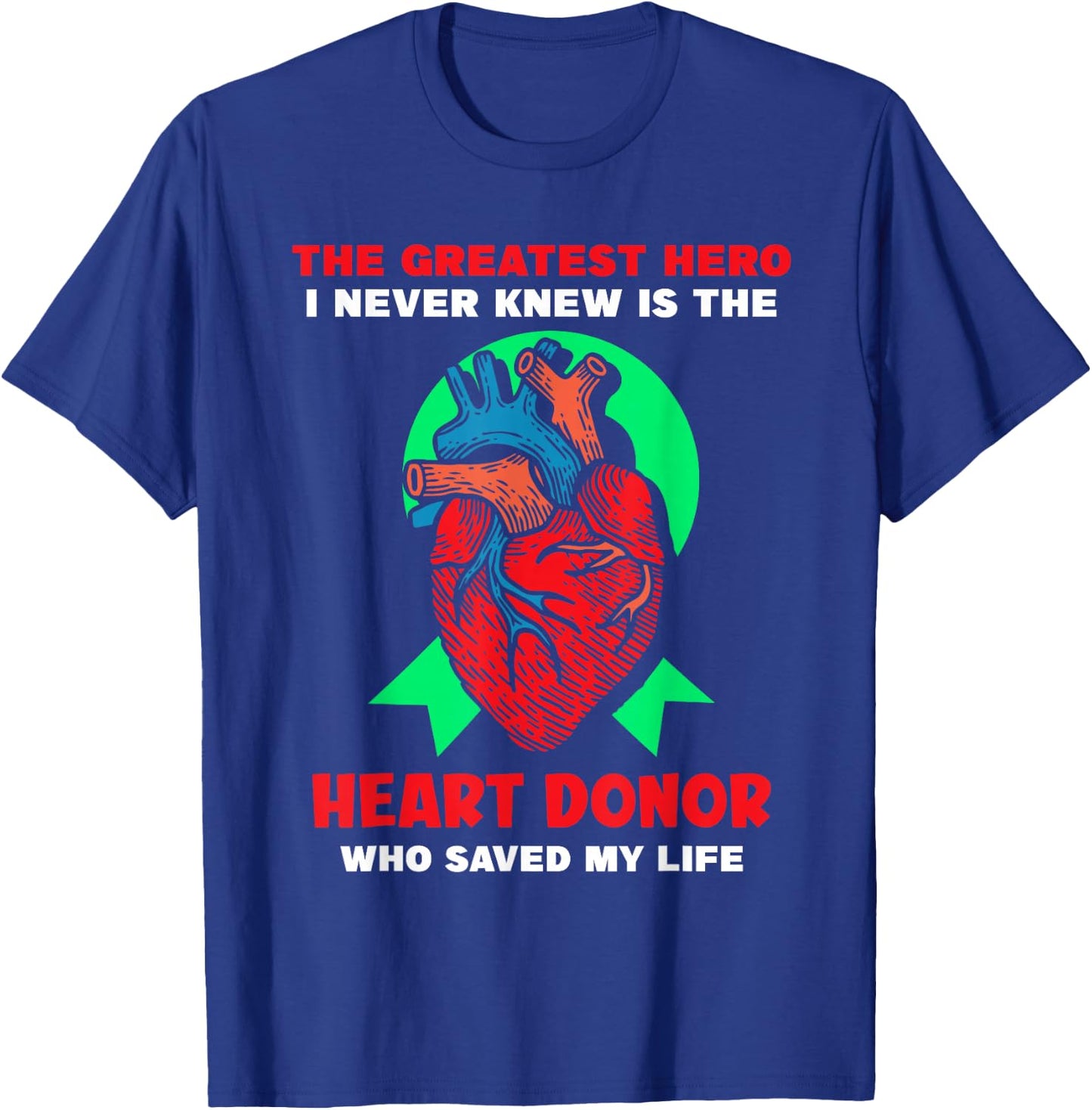 The Greatest Hero I Never Knew - Heart Transplant T-Shirt - T-Shirt | Royal