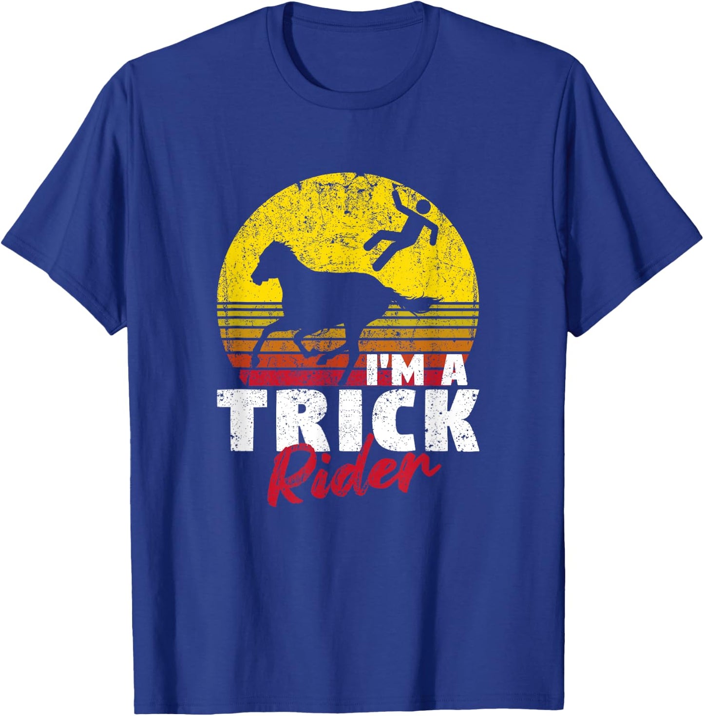 Horseback Riding Funny Horse Back Riders I'm A Trick Rider T-Shirt - T-Shirt | Royal