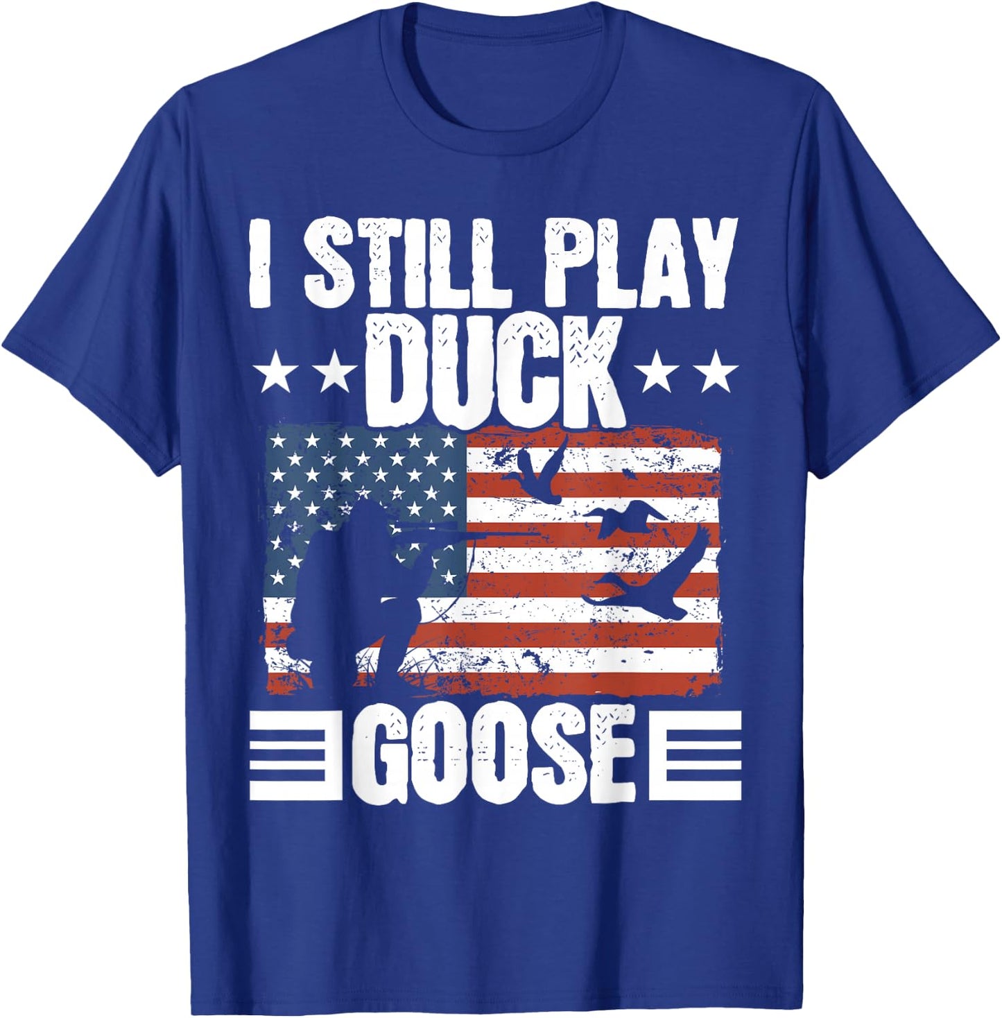 I Still Play Duck Goose Duckaholic Waterfowl Hunting T-Shirt - T-Shirt | Royal