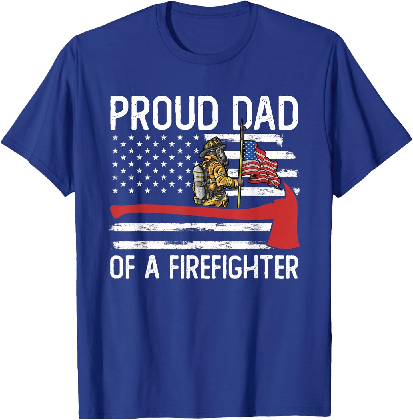 Fireman Father Son Daughter Proud Dad of A Firefighter T-Shirt - T-Shirt | Royal