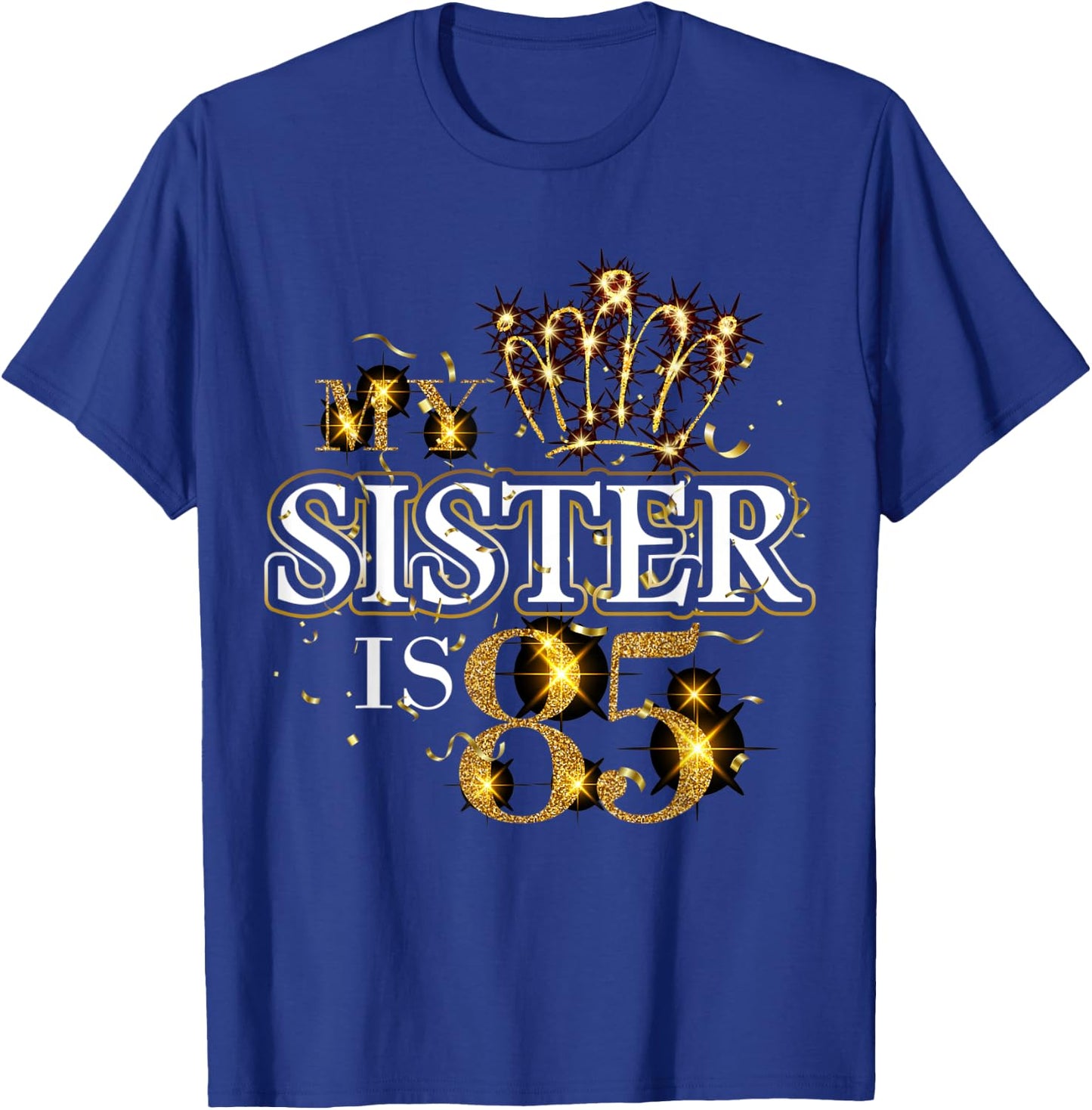 My Sister Is 85 Years Old Cute 85th Birthday Sister Family T-Shirt - T-Shirt | Royal