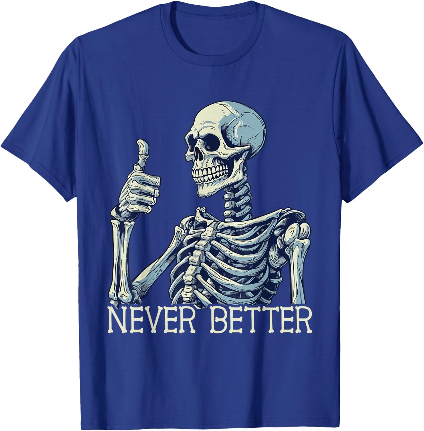 Funny Thumbs Up Never Better Skeleton Kids T-Shirt - T-Shirt | Royal
