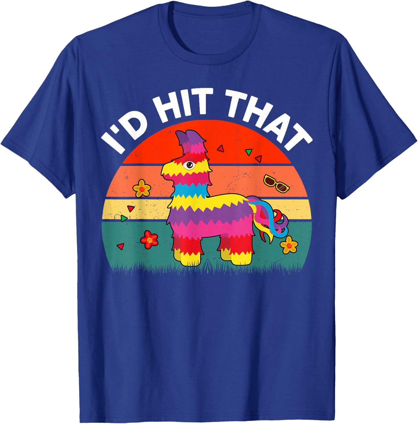 Id Hit That Pinata Cinco De Mayo Funny Mexican Boy Men Women T-Shirt - T-Shirt | Royal