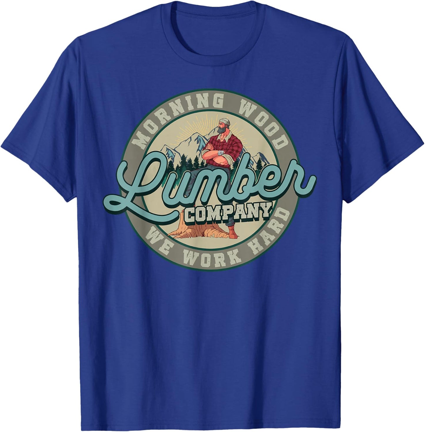Retro Morning Wood Lumber Company Camping Woodman Gift T-Shirt - T-Shirt | Royal