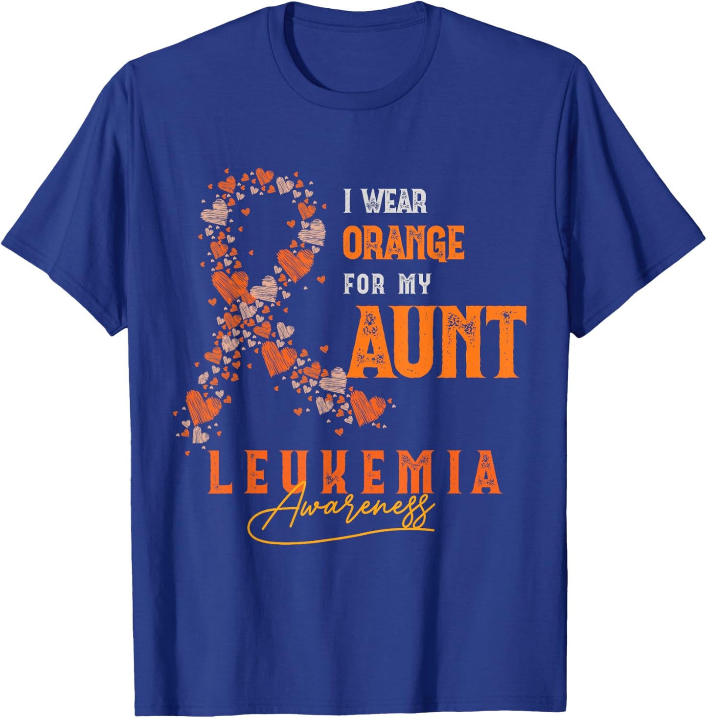 I Wear Orange For My Aunt Leukemia Survivor Support Fight T-Shirt - T-Shirt | Royal