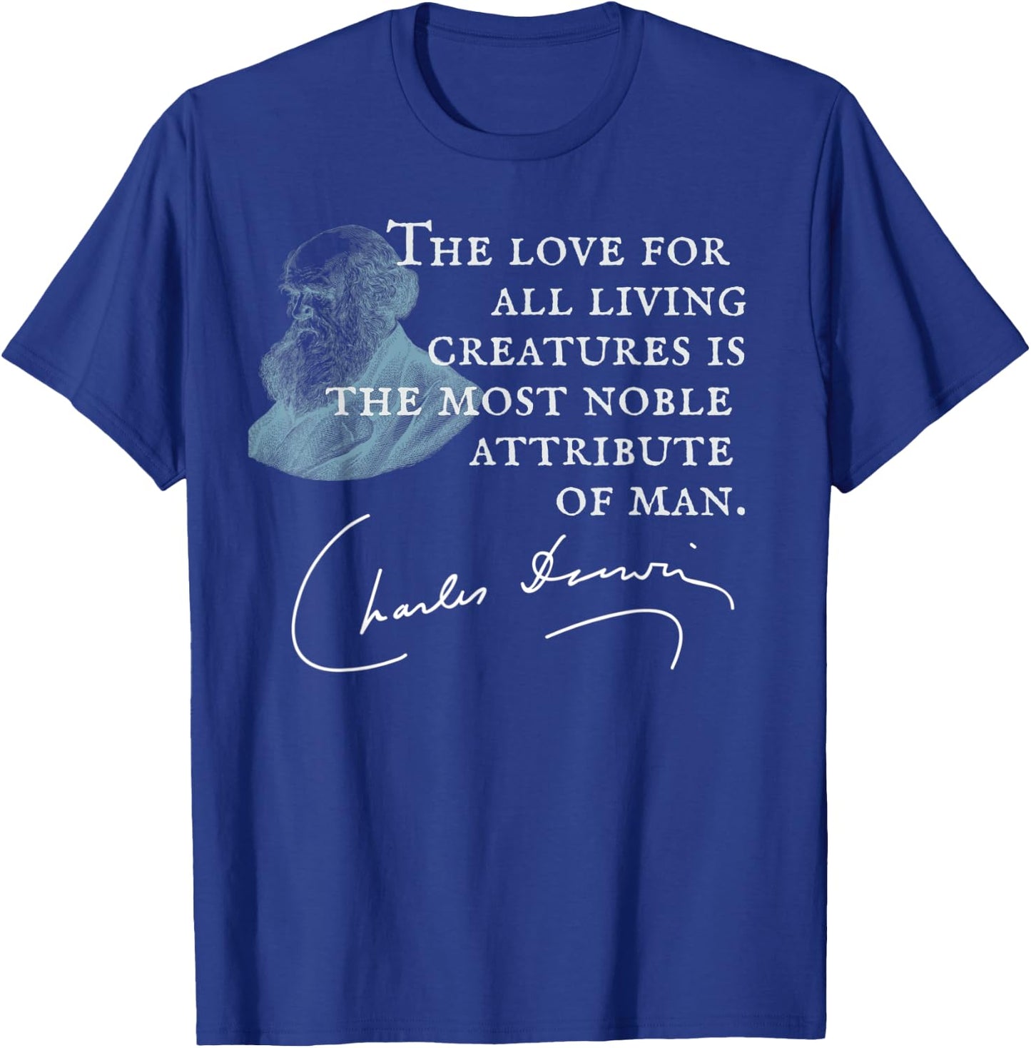 Charles Darwin Love of All Living Creatures Noble T-Shirt - T-Shirt | Royal